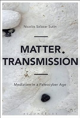 Matter Transmission: Mediation In A Paleocyber Age-..