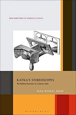 Kafka's Stereoscopes: The Political Function Of A Literary Style-..