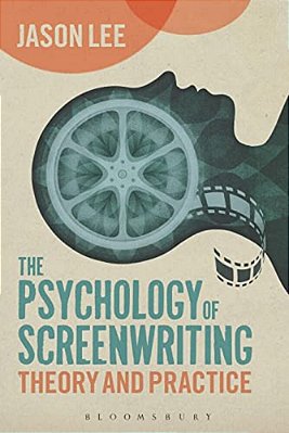 The Psychology Of Screenwriting: Theory And Practice-..