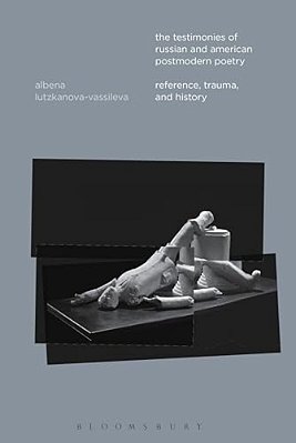 The Testimonies Of Russian And American Postmodern Poetry-..