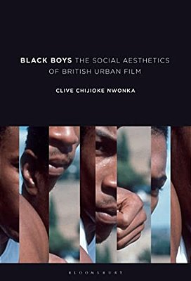 Black Boys: The Social Aesthetics Of British Urban Film-..