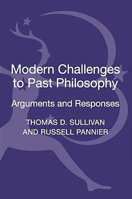 Modern Challenges To Past Philosophy: Arguments And Responses-..