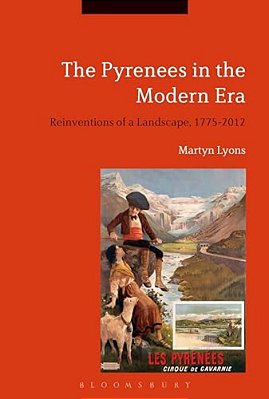 The Pyrenees In The Modern Era: Reinventions Of A Landscape, 1775-2012-..