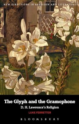 The Glyph And The Gramophone: D. H. Lawrence's Religion-..