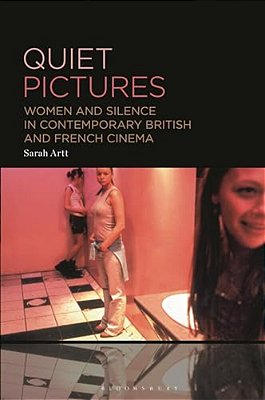 Quiet Pictures: Women And Silence In Contemporary British And French Cinema-..