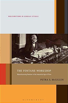 The Fontane Workshop: Manufacturing Realism In The Industrial Age Of Print-..