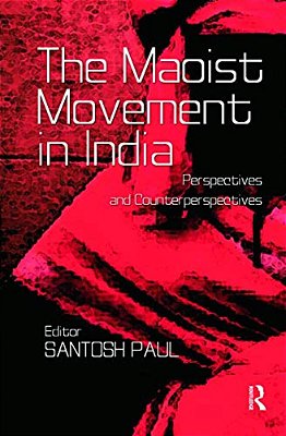The Maoist Movement In India: Perspectives And Counterperspectives-..