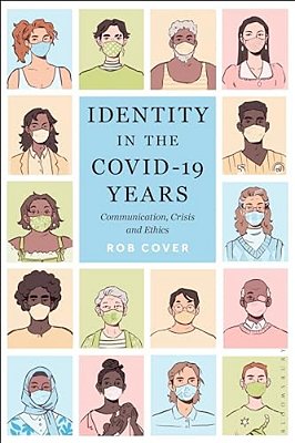 Identity In The Covid-19 Years: Communication, Crisis, And Ethics-..