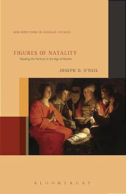 Figures Of Natality: Reading The Political In The Age Of Goethe-..