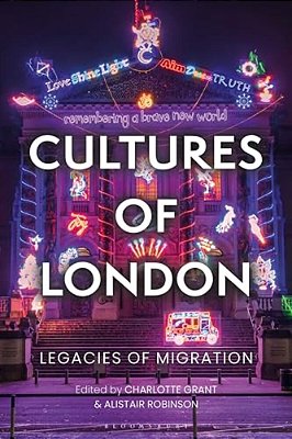 Cultures Of London: Legacies Of Migration-..