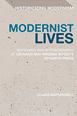 Modernist Lives: Biography And Autobiography At Leonard And Virginia Woolf's Hogarth Press-..