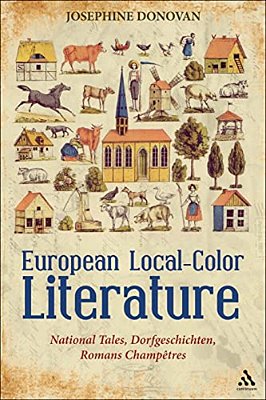 European Local-Color Literature: National Tales, Dorfgeschichten, Romans Champetres-..
