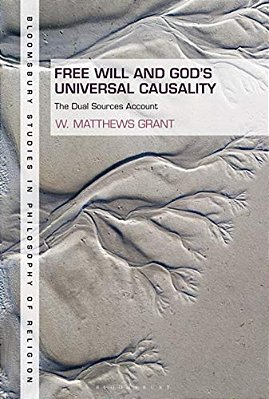 Free Will And God's Universal Causality: The Dual Sources Account-..