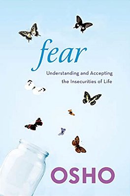Fear: Understanding And Accepting The Insecurities Of Life-..