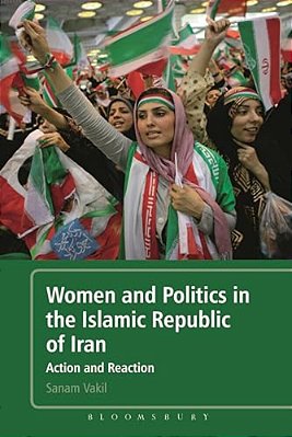 Women And Politics In The Islamic Republic Of Iran: Action And Reaction-..
