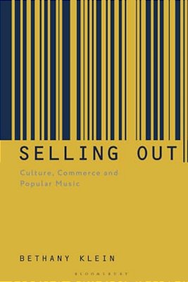 Selling Out: Culture, Commerce And Popular Music-..