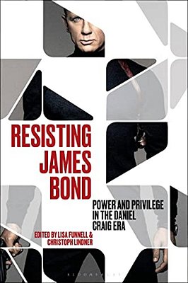 Resisting James Bond: Power And Privilege In The Daniel Craig Era-..