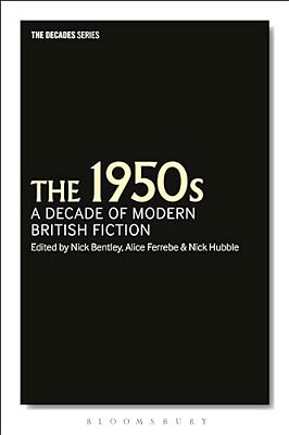 The 1950S: A Decade Of Modern British Fiction-..