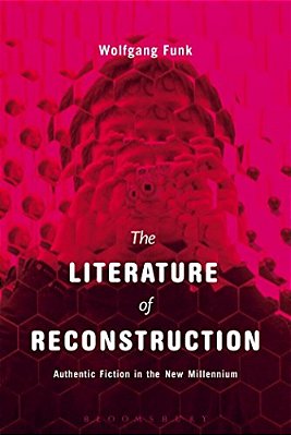 The Literature Of Reconstruction: Authentic Fiction In The New Millennium-..