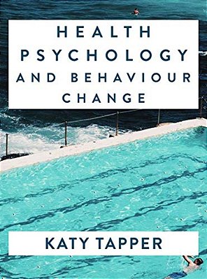 Health Psychology And Behaviour Change: From Science To Practice-..