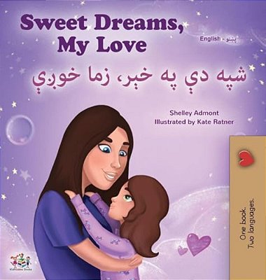 Sweet Dreams, My Love (English Pashto Bilingual Book For Kids)-..