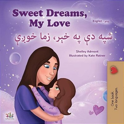Sweet Dreams, My Love (English Pashto Bilingual Book For Kids)-..