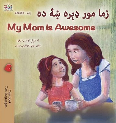 My Mom Is Awesome (Pashto English Bilingual Children's Book)-..