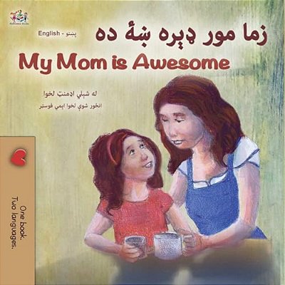 My Mom Is Awesome (Pashto English Bilingual Children's Book)-..