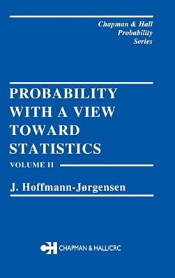 Probability With A View Towards Statistics, Volume II-..