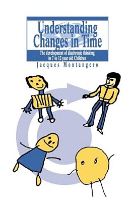 Understanding Changes In Time: The Development Of Diachronic Thinking In 7-12 Year Old Children-..
