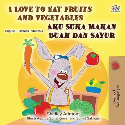 I Love To Eat Fruits And Vegetables (English Indonesian Bilingual Edition)-..