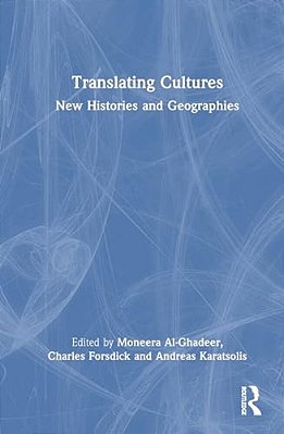 Translating Cultures In The Arab World: New Histories And Geographies-..