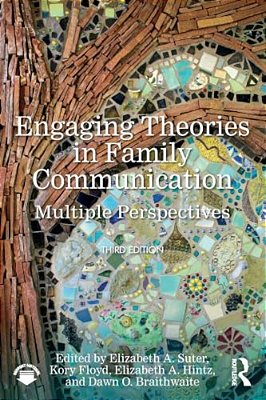 Engaging Theories In Family Communication: Multiple Perspectives-..