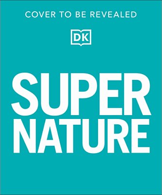 Super Nature Encyclopedia: The 100 Biggest, Fastest, Deadliest Creatures On The Planet-..