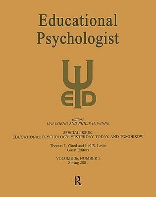 Educational Psychology: Yesterday, Today, And Tomorrow: A Special Issue Of Educational Psychologist-..