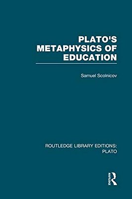 Plato 'S Metaphysics Of Education (Rle: Plato)-..