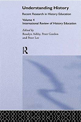 Understanding History: Recent Research In History Education-..
