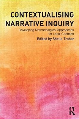 Contextualising Narrative Inquiry: Developing Methodological Approaches For Local Contexts-..
