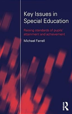 Key Issues In Special Education: Raising Standards Of Pupils' Attainment And Achievement-..