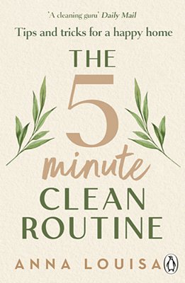The 5 Minute Clean Routine: Tips And Tricks For A Happy Home-..