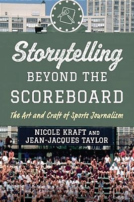 Storytelling Beyond The Scoreboard: The Art And Craft Of Sports Journalism-..