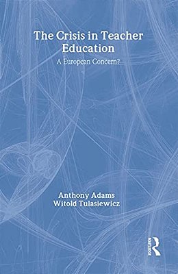 The The Crisis In Teacher Education: A European Concern?-..