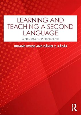 Learning And Teaching A Second Language: A Pragmatic Perspective-..