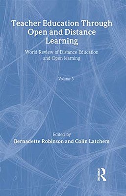 Teacher Education Through Open And Distance Learning: World Review Of Distance Education And Open Learning Volume 3-..
