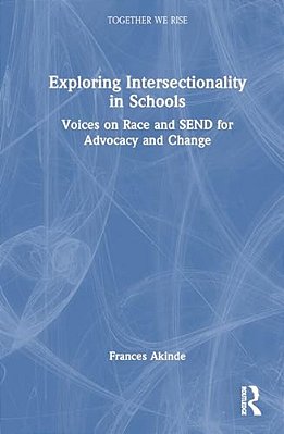 Exploring Intersectionality In Schools: Voices On Race And Send For Advocacy And Change-..