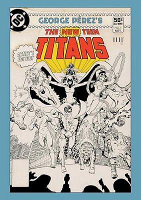 George Perez's New Teen Titans Artist's Edition-..