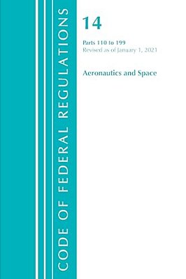 Code Of Federal Regulations, Title 14 Aeronautics And Space 110-199, Revised As Of January 1, 2024-..