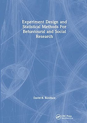 Experiment Design And Statistical Methods For Behavioural And Social Research-..