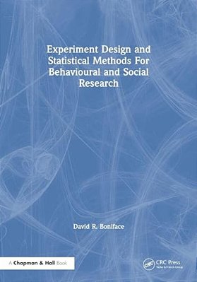 Experiment Design And Statistical Methods For Behavioural And Social Research-..
