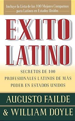 Exito Latino: Secretos De 100 Profesionales Latinos De Mas Poder En Estados Unidos-..